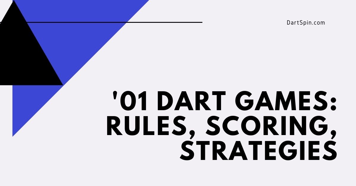 Dart Games 301 and 501 (Rules, Scoring, Strategies)