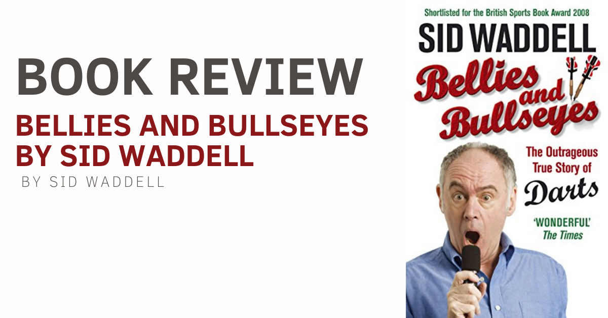 “Bellies And Bullseyes” by Sid Waddell (Book Review)