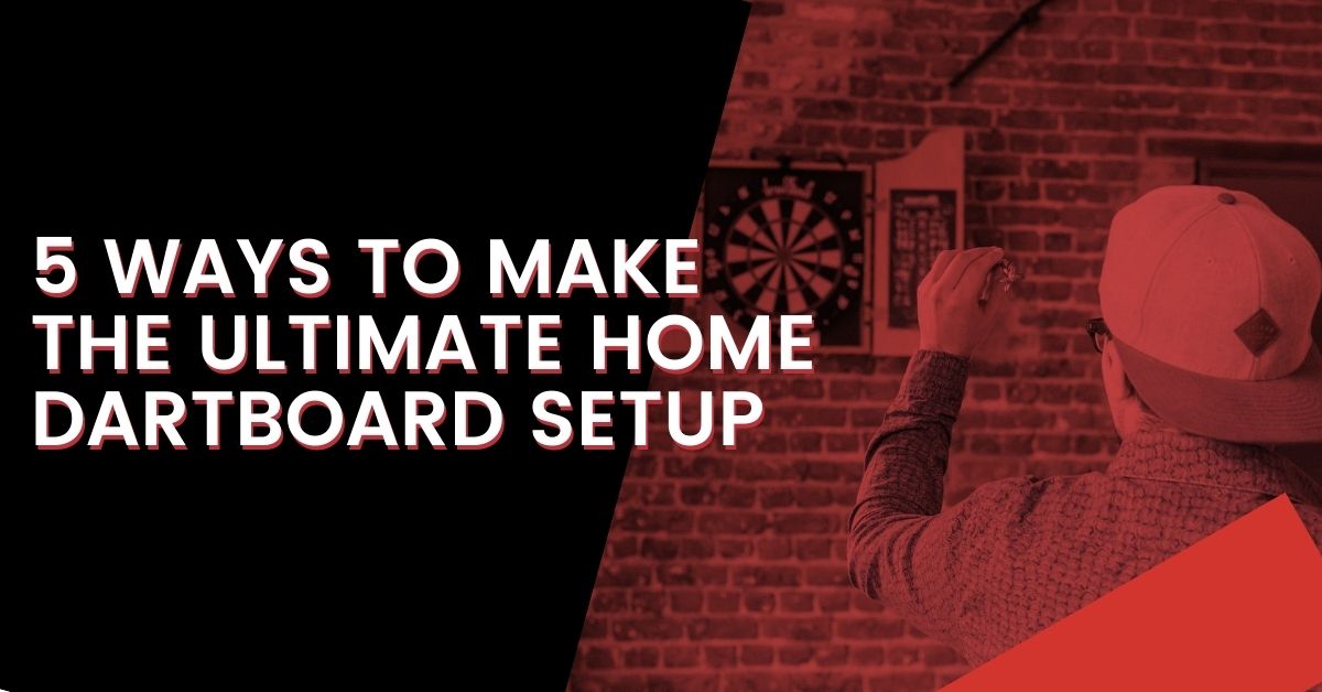 The Ultimate Home Dartboard Setup (Step-by-Step Guide)